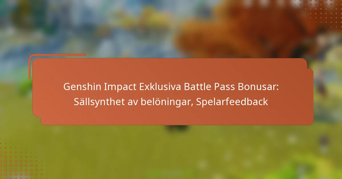 Genshin Impact Exklusiva Battle Pass Bonusar: Sällsynthet av belöningar, Spelarfeedback