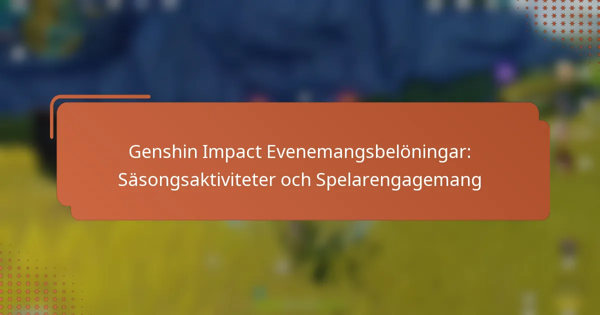 Genshin Impact Evenemangsbelöningar: Säsongsaktiviteter och Spelarengagemang
