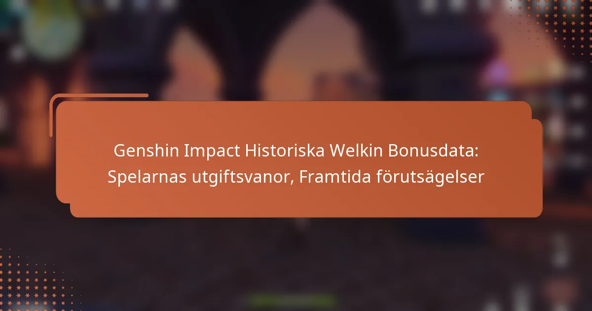 Genshin Impact Historiska Welkin Bonusdata: Spelarnas utgiftsvanor, Framtida förutsägelser