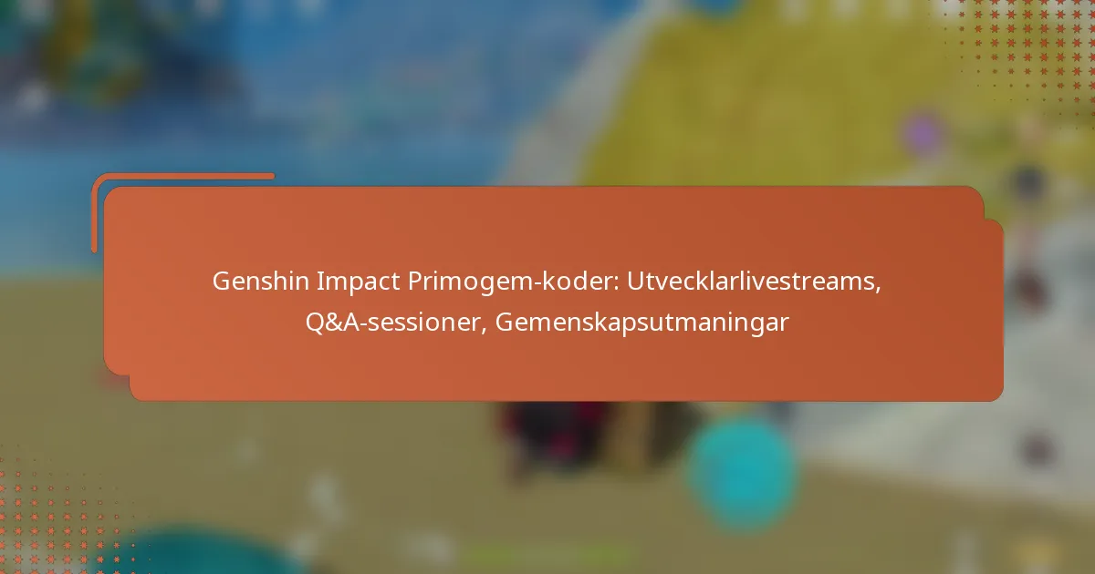 Genshin Impact Primogem-koder: Utvecklarlivestreams, Q&A-sessioner, Gemenskapsutmaningar