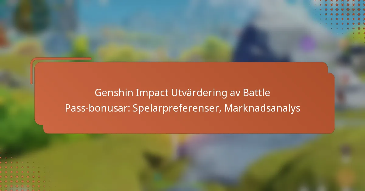 Genshin Impact Utvärdering av Battle Pass-bonusar: Spelarpreferenser, Marknadsanalys