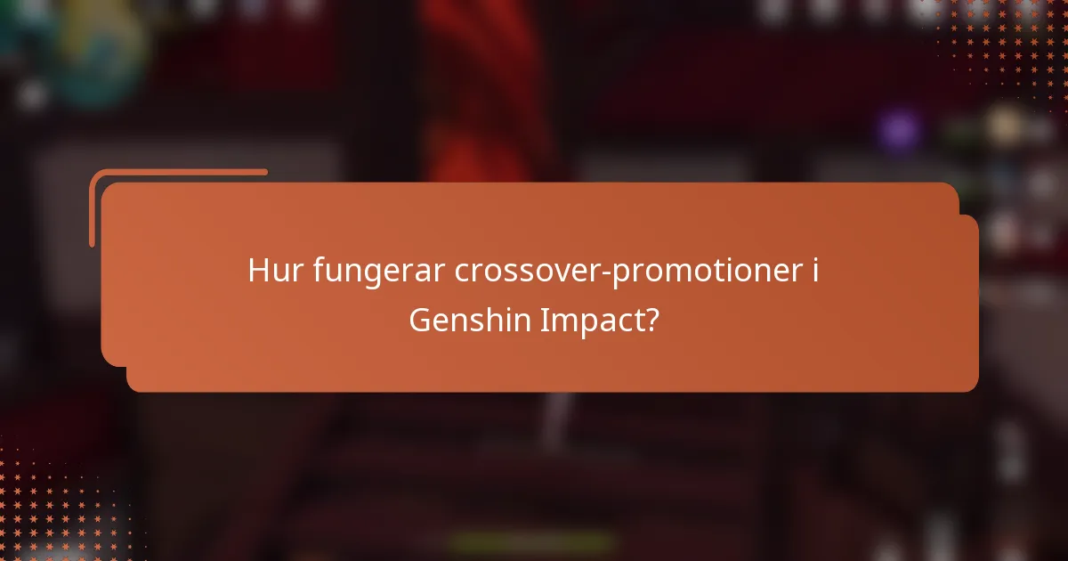 Hur fungerar crossover-promotioner i Genshin Impact?