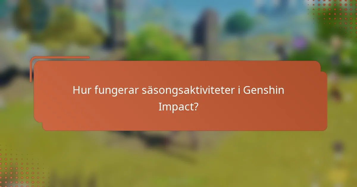 Hur fungerar säsongsaktiviteter i Genshin Impact?