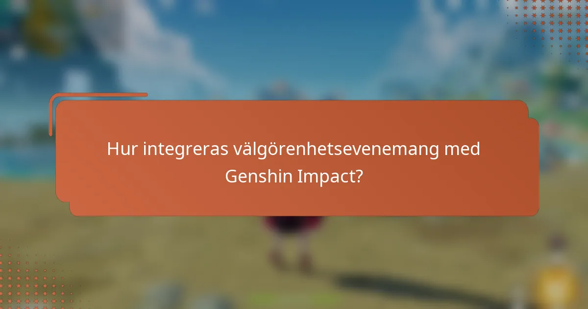 Hur integreras välgörenhetsevenemang med Genshin Impact?