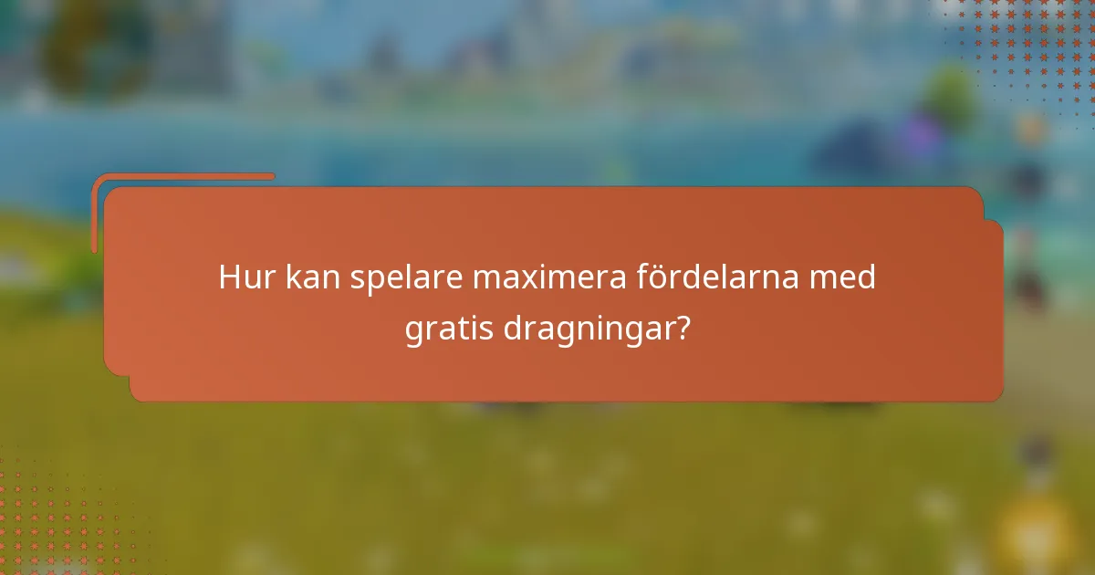 Hur kan spelare maximera fördelarna med gratis dragningar?