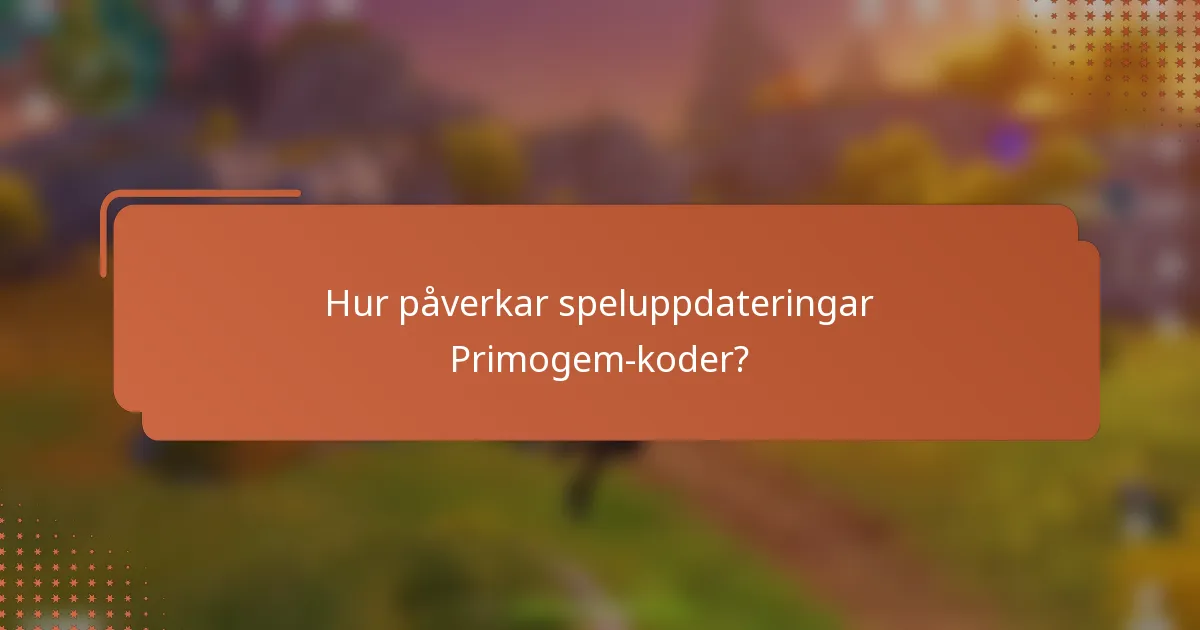 Hur påverkar speluppdateringar Primogem-koder?