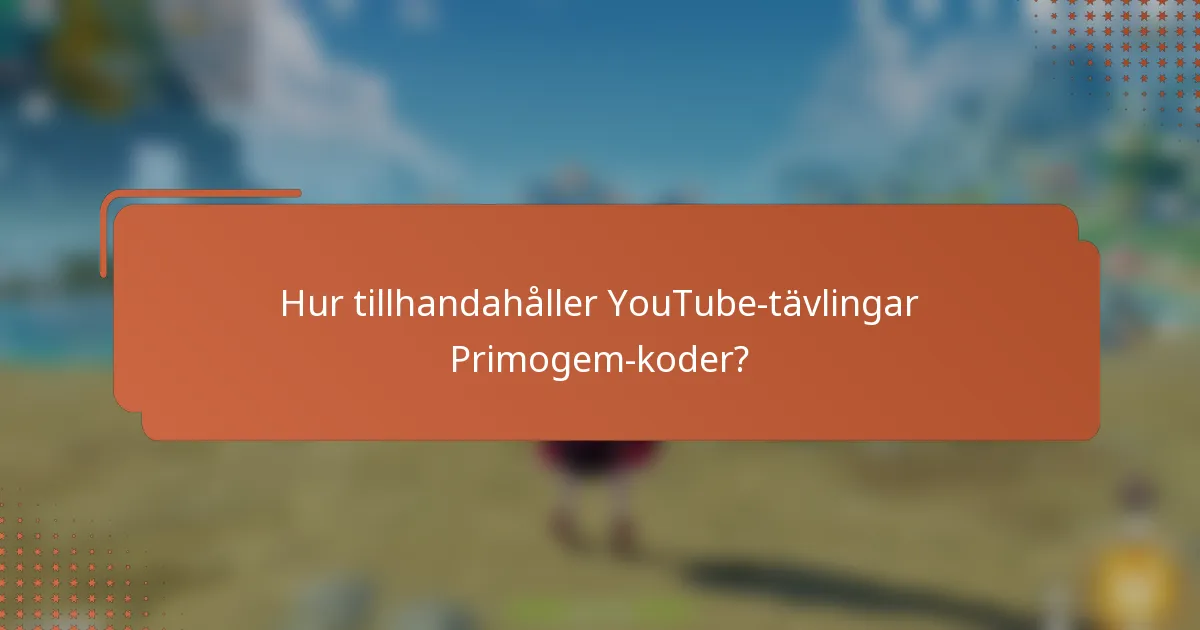 Hur tillhandahåller YouTube-tävlingar Primogem-koder?
