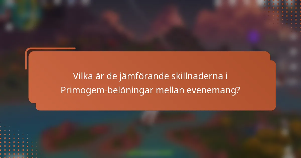 Vilka är de jämförande skillnaderna i Primogem-belöningar mellan evenemang?