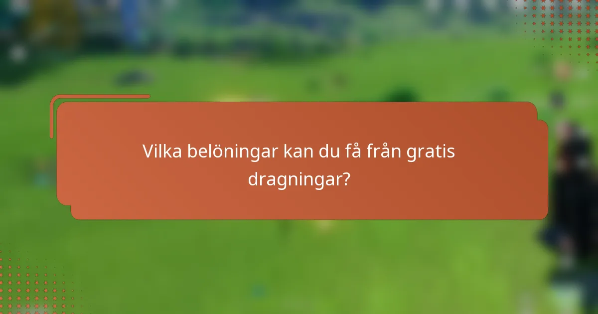 Vilka belöningar kan du få från gratis dragningar?