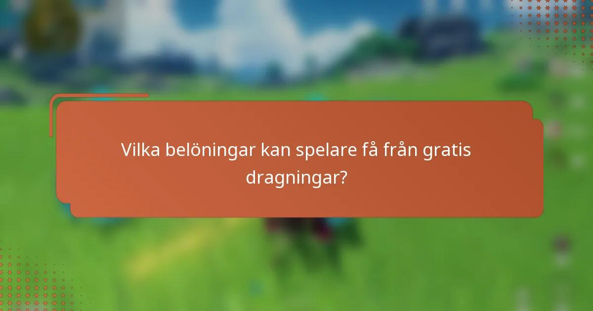Vilka belöningar kan spelare få från gratis dragningar?