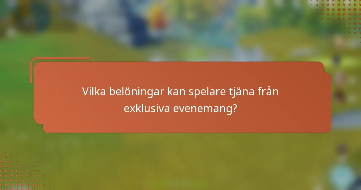 Vilka belöningar kan spelare tjäna från exklusiva evenemang?
