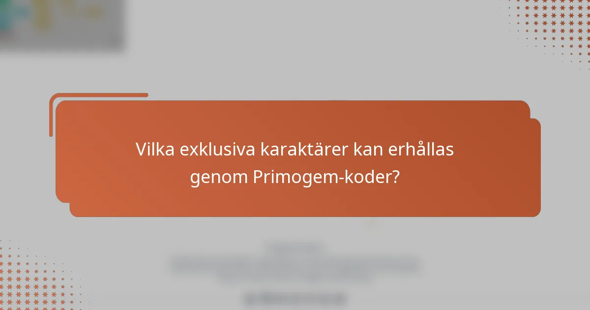 Vilka exklusiva karaktärer kan erhållas genom Primogem-koder?