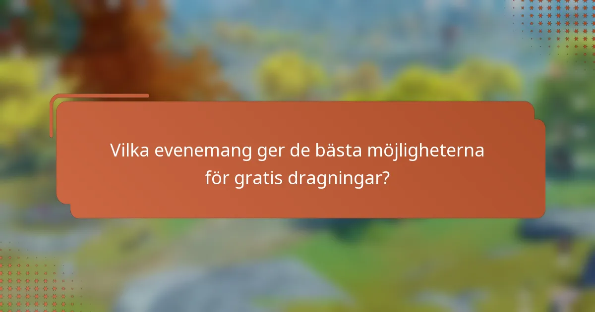 Vilka evenemang ger de bästa möjligheterna för gratis dragningar?