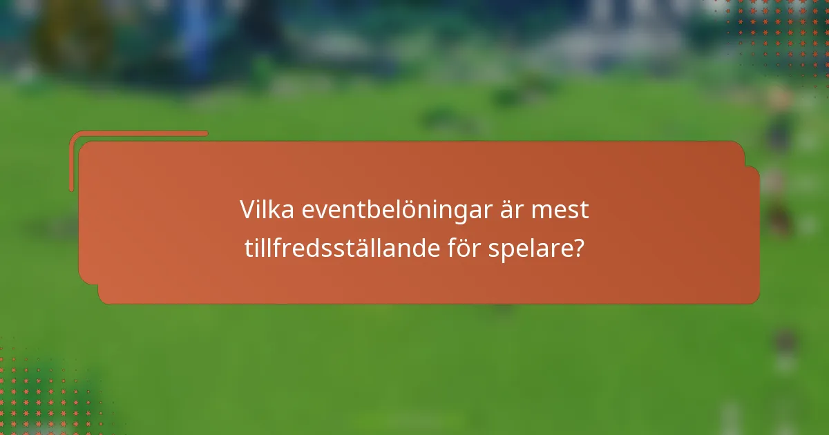 Vilka eventbelöningar är mest tillfredsställande för spelare?