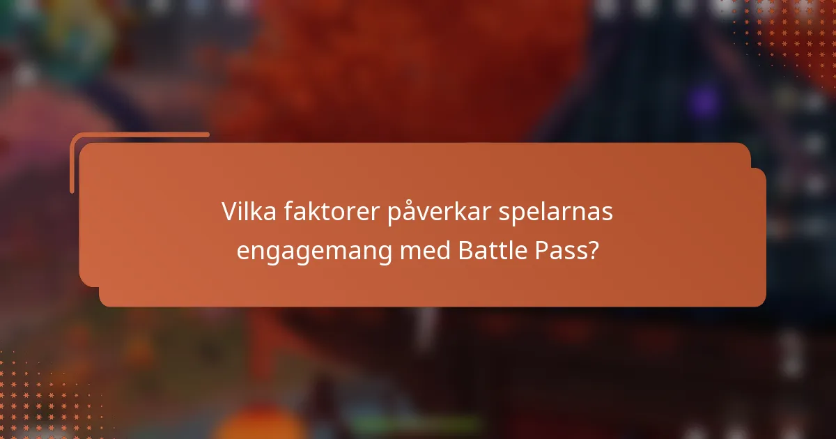 Vilka faktorer påverkar spelarnas engagemang med Battle Pass?