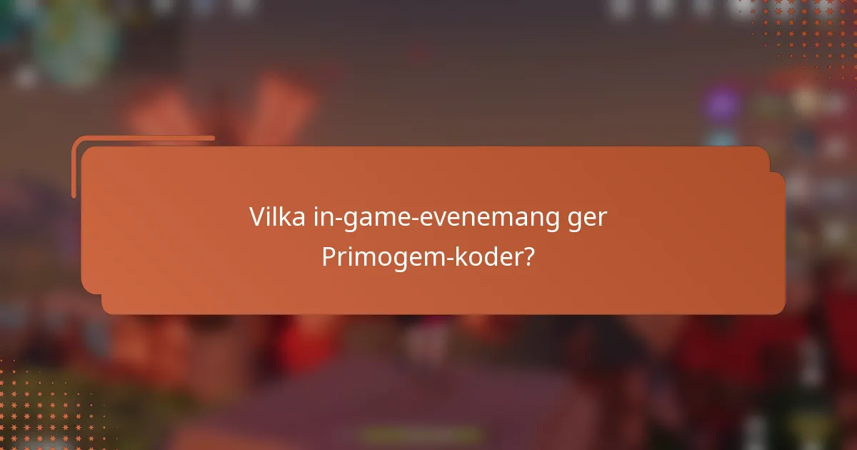 Vilka in-game-evenemang ger Primogem-koder?
