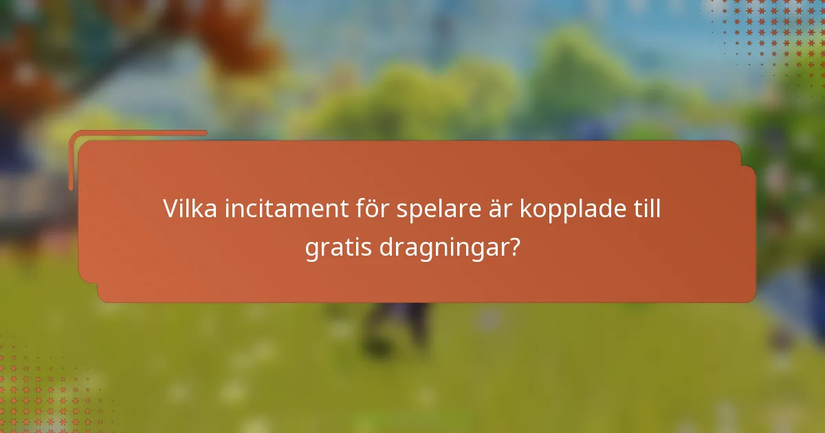 Vilka incitament för spelare är kopplade till gratis dragningar?