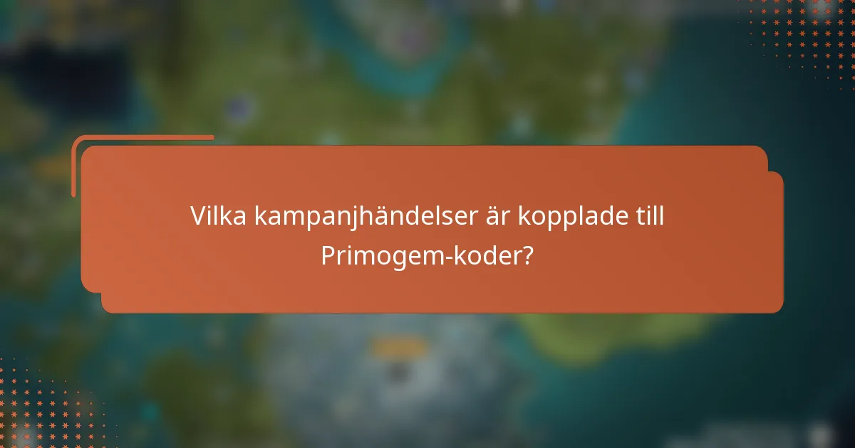 Vilka kampanjhändelser är kopplade till Primogem-koder?