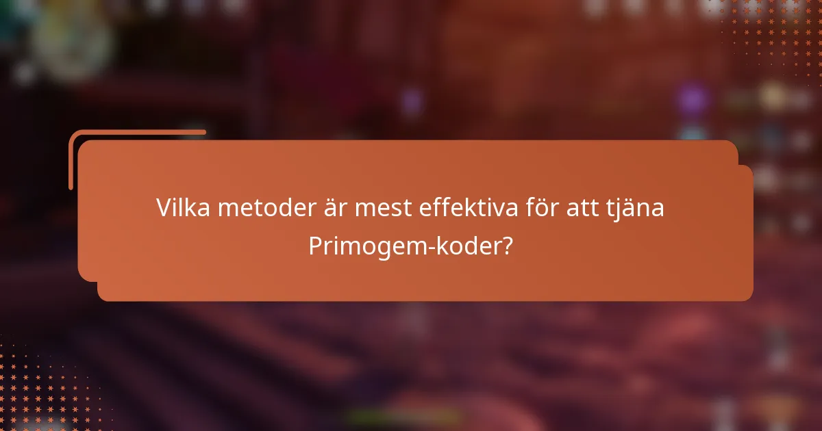 Vilka metoder är mest effektiva för att tjäna Primogem-koder?