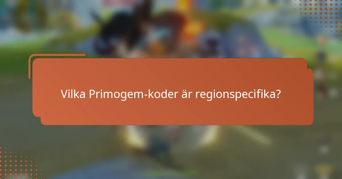 Vilka Primogem-koder är regionspecifika?