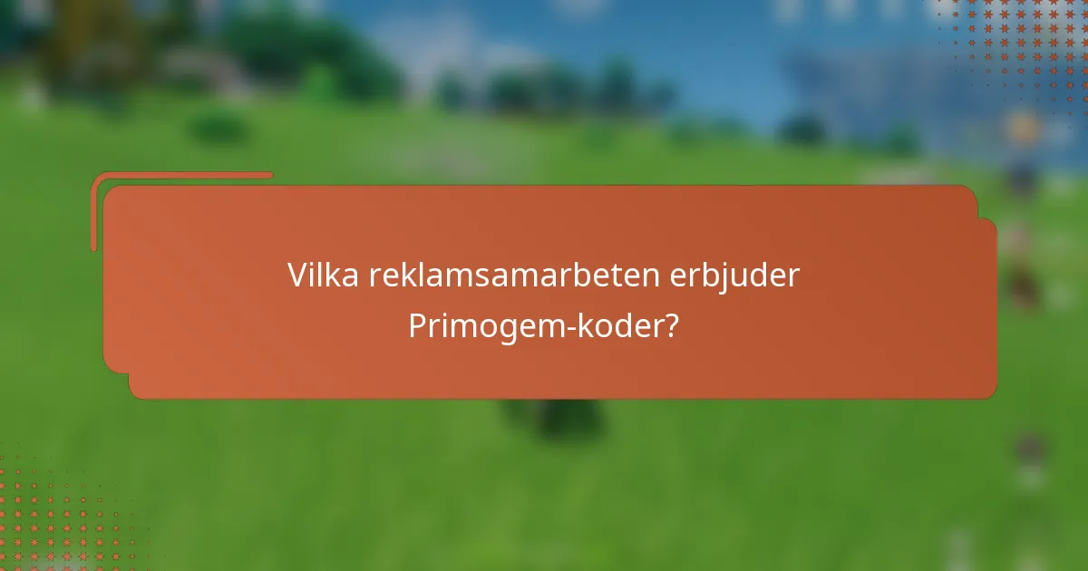 Vilka reklamsamarbeten erbjuder Primogem-koder?