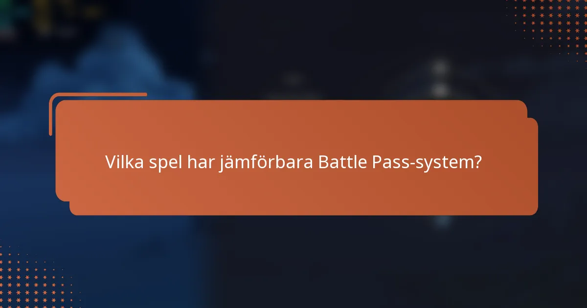 Vilka spel har jämförbara Battle Pass-system?