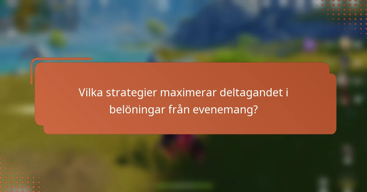 Vilka strategier maximerar deltagandet i belöningar från evenemang?