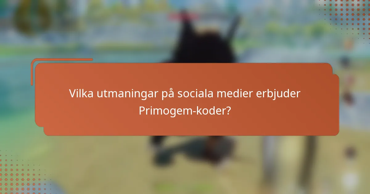 Vilka utmaningar på sociala medier erbjuder Primogem-koder?